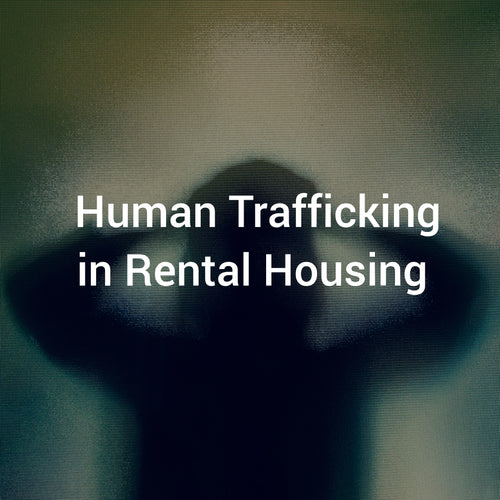Human Trafficking in Rental Housing