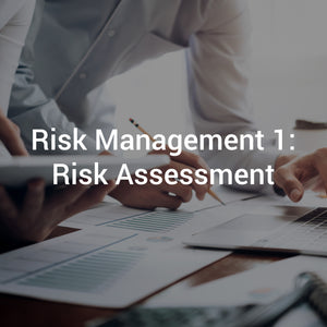 Risk Management 1: Risk Assessment