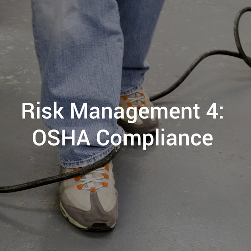 Risk Management 4: OSHA Compliance